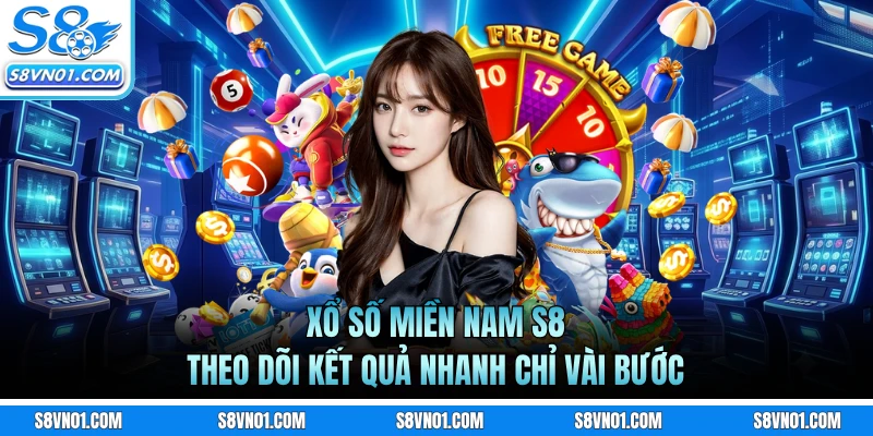 Xổ Số Miền Nam S8 - Theo Dõi Kết Quả Nhanh Chỉ Vài Bước